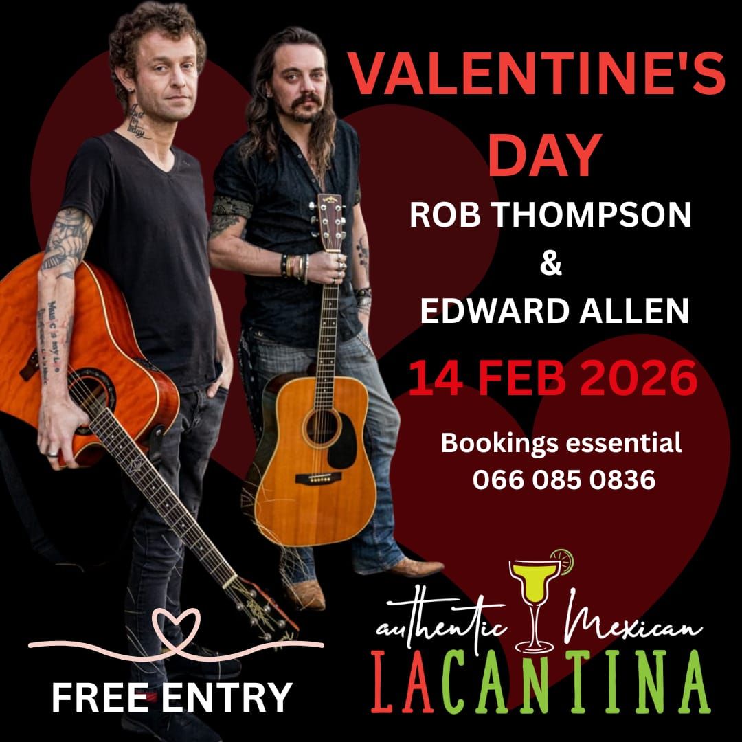 Valentine's Day — Rob Thompson & Edward Allen — live at La Cantina, 14 Feb 2026 (gig poster)